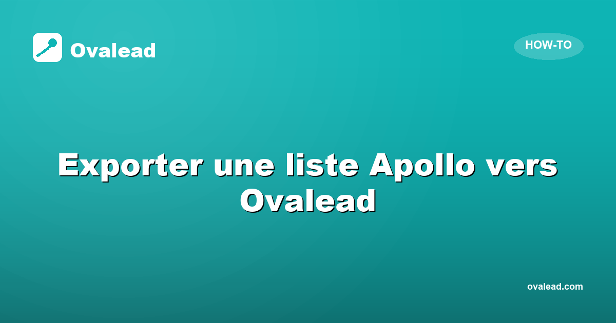 Exporter une liste Apollo vers Ovalead en 5 étapes