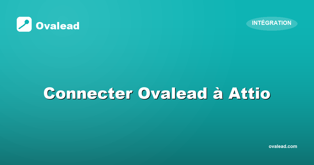 Connecter Ovalead à Attio : maintenir votre CRM moderne toujours frais