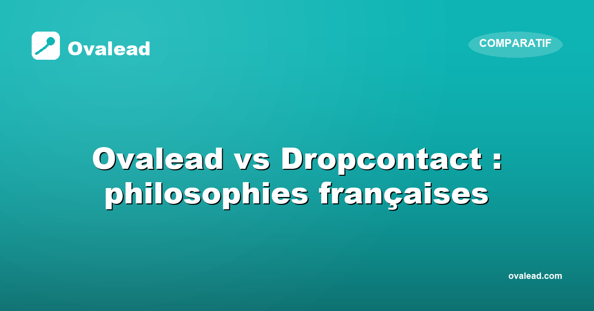 Ovalead vs Dropcontact : deux philosophies françaises de la donnée B2B