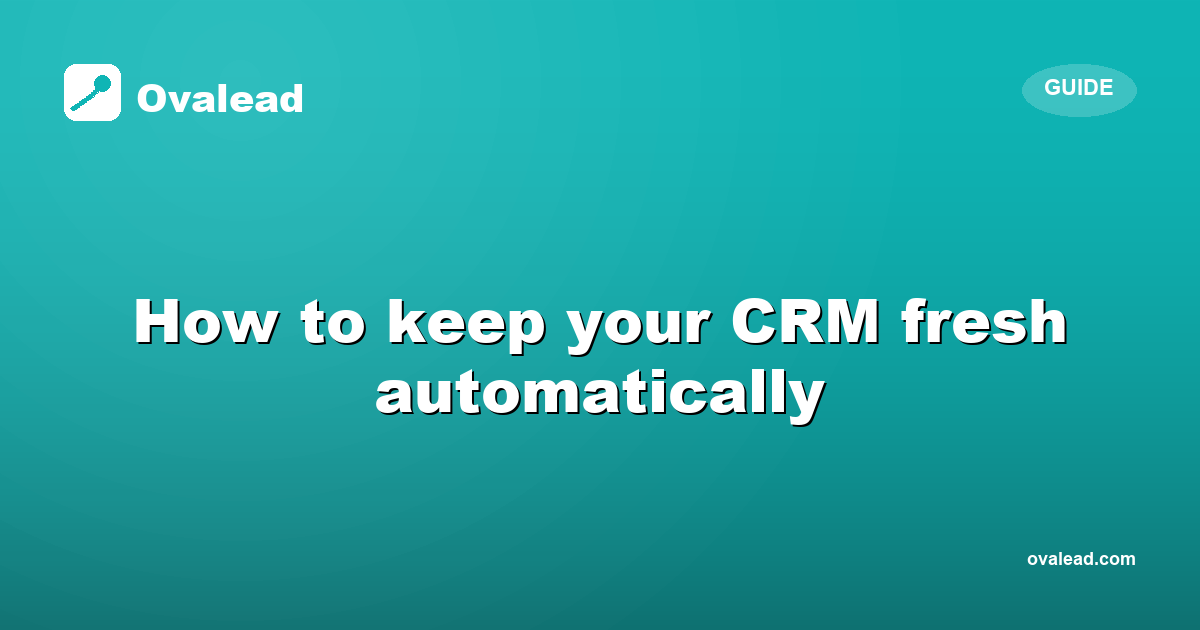 How to keep your CRM fresh automatically in 2026