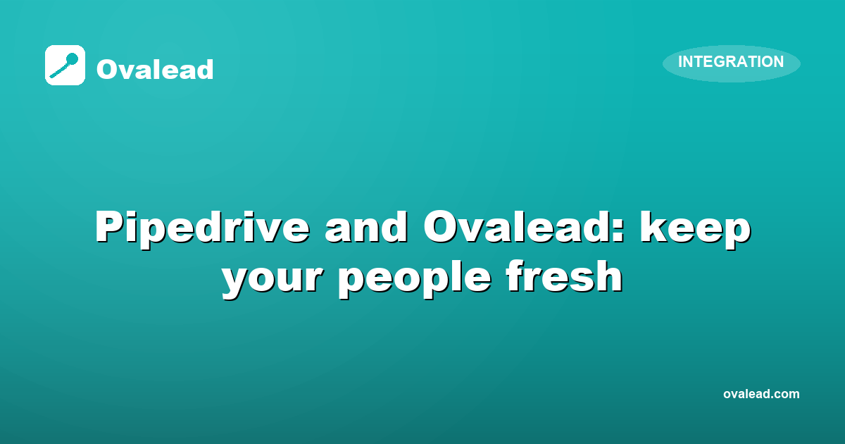 Keep Pipedrive fresh with Ovalead
